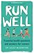 Run Well: Essential health questions and answers for runners