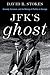 JFK's Ghost: Kennedy, Sorensen, and the Making of Profiles in Courage