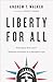 Liberty for All: Defending Everyone's Religious Freedom in a Pluralistic Age