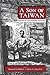 A Son of Taiwan: Stories of...