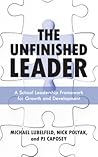 The Unfinished Leader: A School Leadership Framework for Growth and Development Book cover for The Unfinished Leader: A School Leadership Framework for Growth and Development