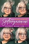 Septuagenarian by Sherry Quan Lee