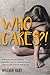 Who Cares?!: Embracing the ...