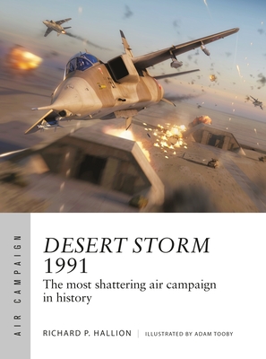Desert Storm 1991: The most shattering air campaign in history (Paperback)