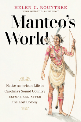 Manteo's World: Native American Life in Carolina's Sound Country before and after the Lost Colony (Hardcover)
