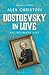 Dostoevsky in Love: An Inti...