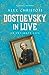 Dostoevsky in Love: An Intimate Life