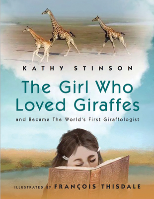The Girl Who Loved Giraffes: And Became the World's First Giraffologist (Hardcover)