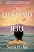 The Mermaid from Jeju: A Novel