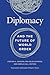Diplomacy and the Future of World Order by Chester A. Crocker