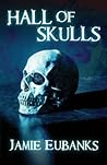 Hall of Skulls by Jamie  Eubanks
