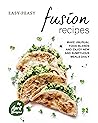 Easy-Peasy Fusion Recipes by April Blomgren