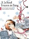 A School Frozen in Time, Vol. 2 by Naoshi Arakawa A School Frozen in Time, Vol. 2 by Naoshi Arakawa