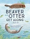 Beaver and Otter Get Along...Sort of by Sneed B. Collard III