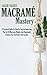 Macramé Mastery: A Practica...