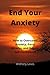 End your Anxiety: How to ov...
