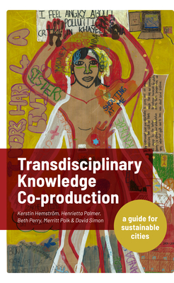 Transdisciplinary Knowledge Co-production for Sustainable Cities: A guide for sustainable cities (Paperback)