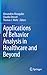 Applications of Behavior Analysis in Healthcare and Beyond