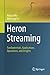 Heron Streaming: Fundamentals, Applications, Operations, and Insights