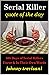 Serial Killer Quote of the Day: 365 Days of Serial Killers Uncut and In Their Own Words
