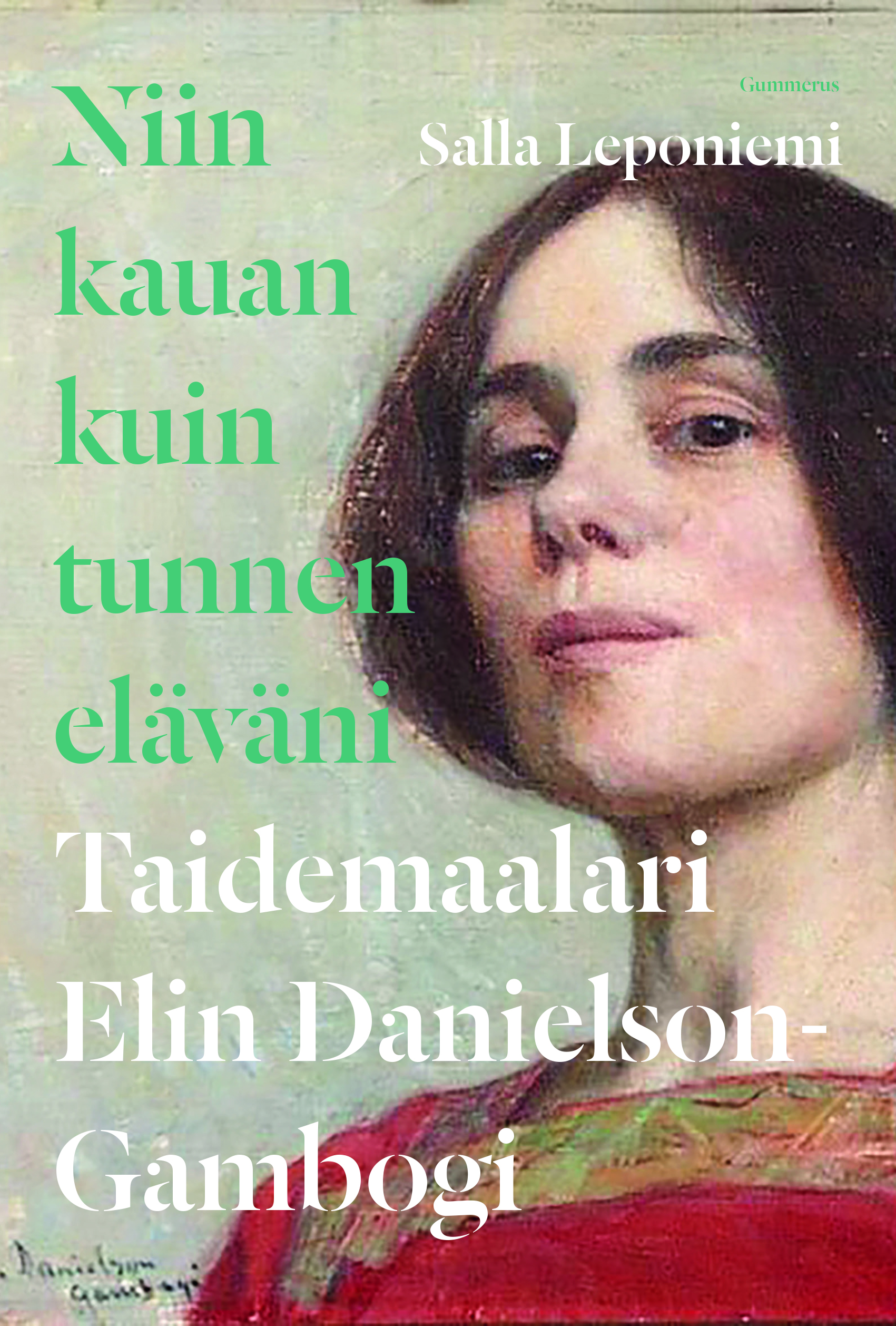 Niin kauan kuin tunnen eläväni: Taidemaalari Elin Danielson-Gambogi (Hardcover)