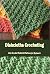 Dishcloths Crocheting by PAULENE MAXWELL