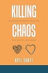 Killing Chaos: Making Relationship Decisions That Lead to Less Drama