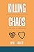 Killing Chaos: Making Relationship Decisions That Lead to Less Drama
