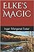 Elke's Magic by Inger Margaret Foster