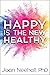 Happy Is the New Healthy