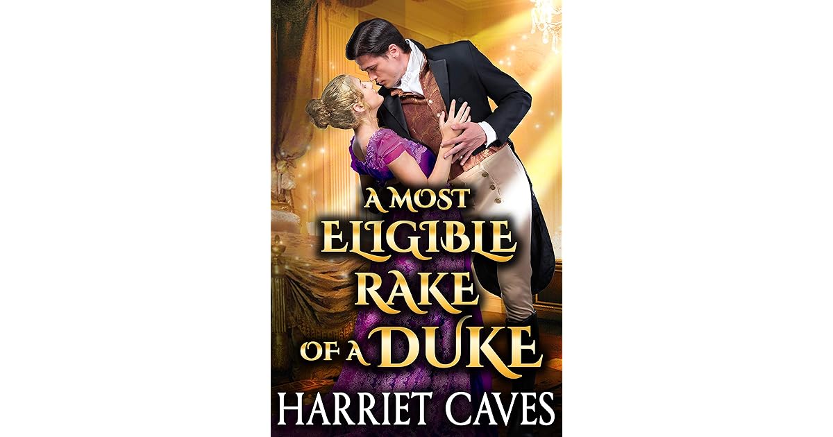 A Most Eligible Rake of a Duke by Harriet Caves