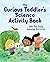 The Toddler's Science Activity Book: 100+ Fun Early Learning Activities for Curious Kids (Toddler Activity Books)