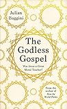 The Godless Gospel by Julian Baggini