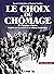 Le choix du chômage (French Edition)