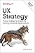 UX Strategy: Product Strategy Techniques for Devising Innovative Digital Solutions