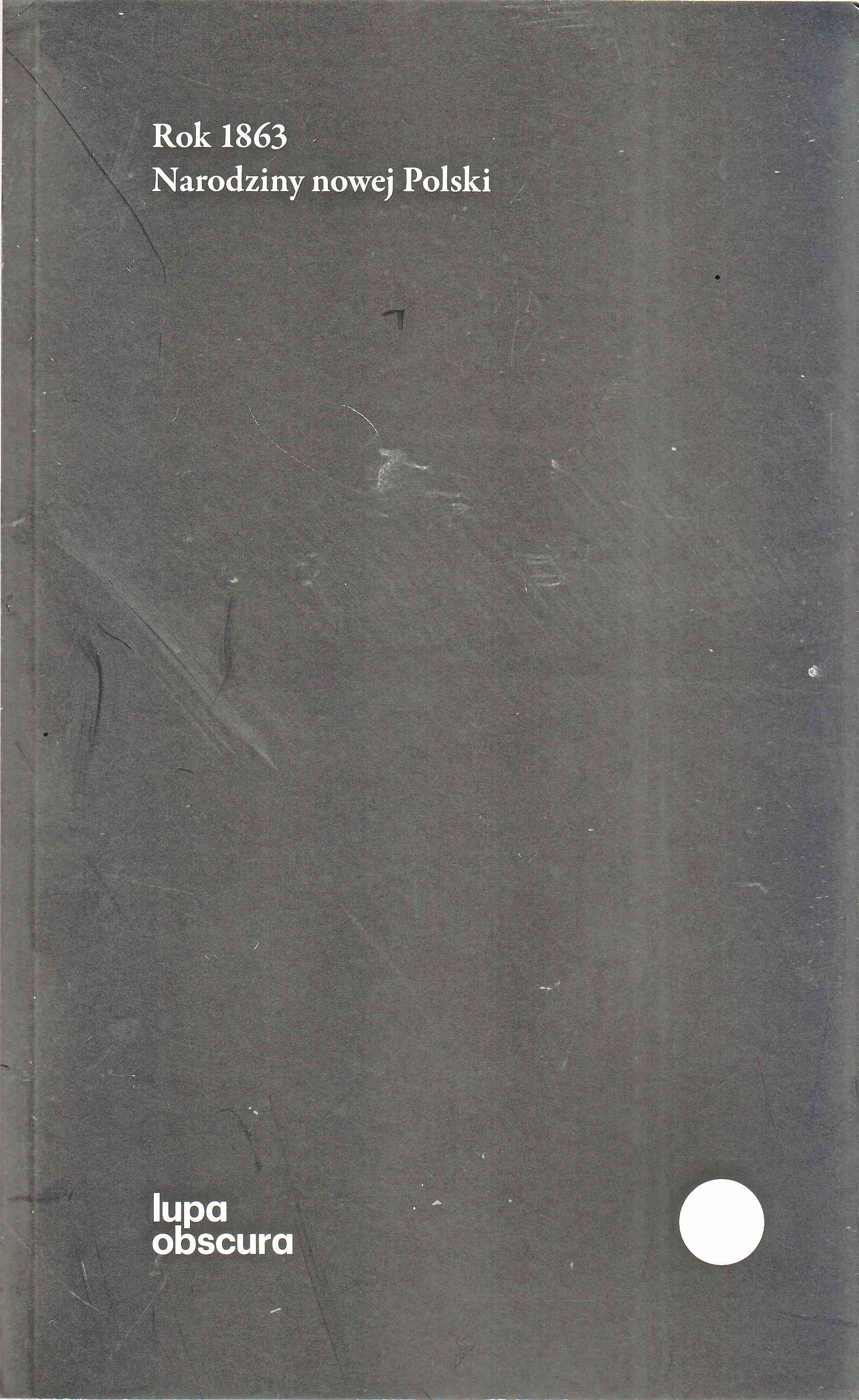 Rok 1863. Narodziny nowej Polski