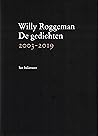 De gedichten 2003-2019 by Willy Roggeman De gedichten 2003-2019 by Willy Roggeman