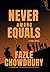 Never Among Equals by Fazle Chowdhury
