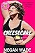 Cheesecake by Megan Wade