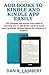 ADD BOOKS TO KINDLE AND KIN...