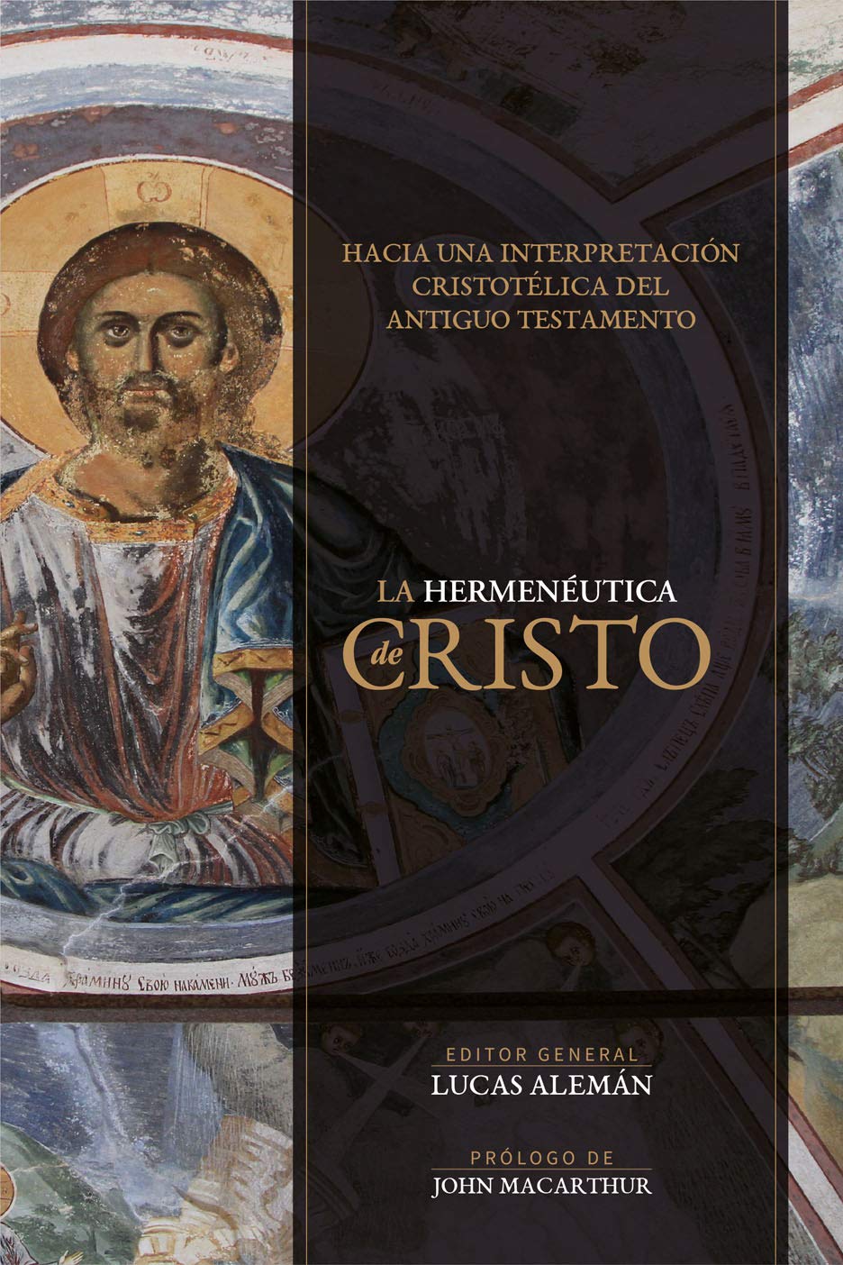 La hermenéutica de Cristo: Hacia Una Interpretación Cristotélica del Antiguo Testamento (Spanish Edition)