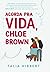 Acorda Pra Vida, Chloe Brown (As Irmãs Brown, #1)