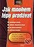 Jak mnohem lépe prodávat: Zaručený systém metod a technik prodeje používaný nejlepšími světovými obchodníky