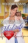 Matchmaking the Midwife by Maddie Evans