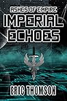 Imperial Echoes (Ashes of Empire Book 4)