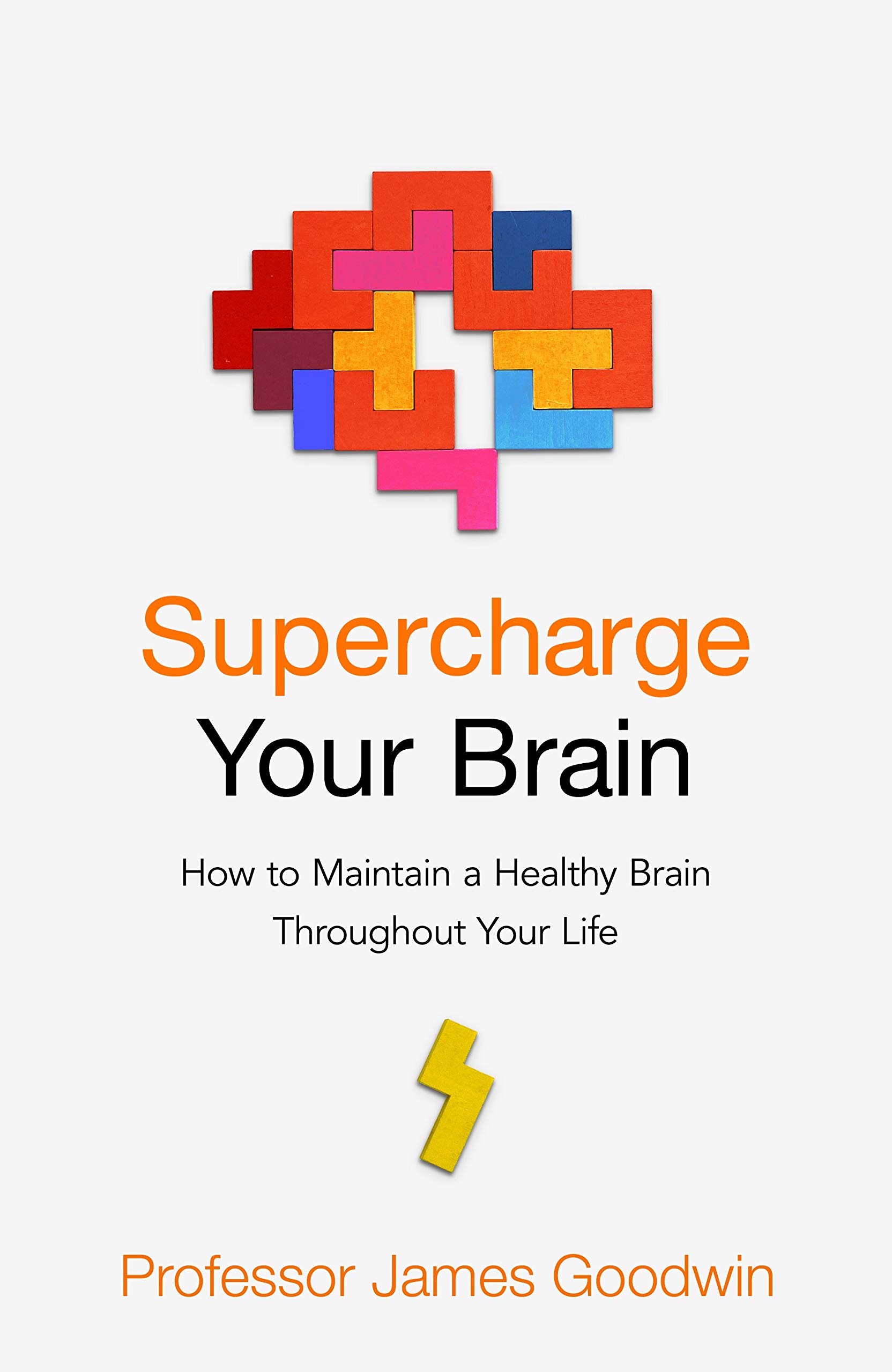 Supercharge Your Brain: How to Maintain a Healthy Brain Throughout Your Life (Kindle Edition)