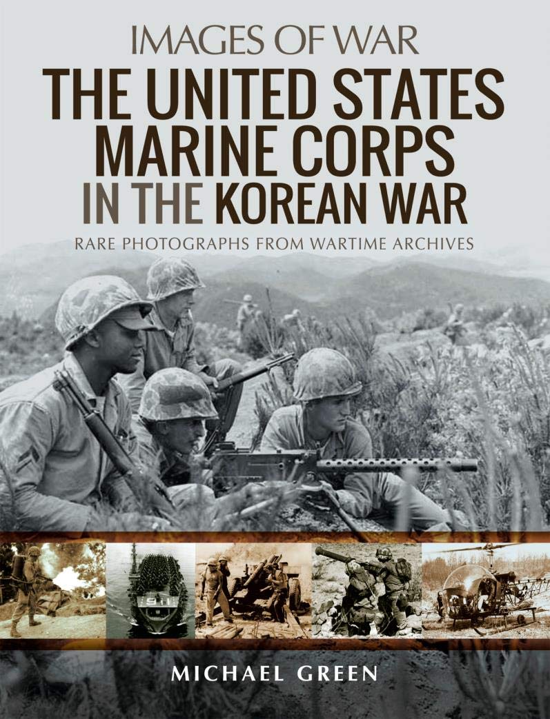 The United States Marine Corps in the Korean War: Rare Photographs from Wartime Archives (Kindle Edition)
