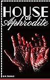 HOUSE OF APHRODITE: Romantic Psychological Thriller HOUSE OF APHRODITE: Romantic Psychological Thriller