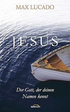 Jesus: Der Gott, der deinen Namen kennt.