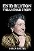 Enid Blyton the Untold Story